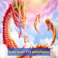 feliz natal 777 plataforma